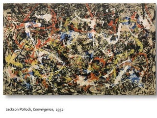Jackson Pollock, Convergence, 1952
 