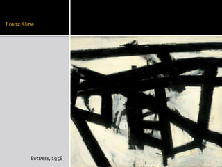 Franz Kline
Buttress, 1956
 
