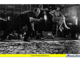 Jackson	
  Pollock	
  pintando,	
  01.	
  
 