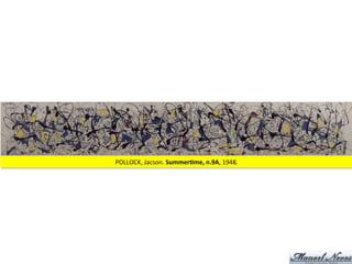 POLLOCK,	
  Jacson.	
  SummerJme,	
  n.9A,	
  1948.	
  
 