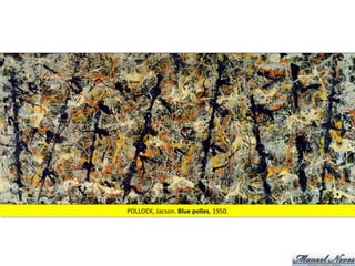 POLLOCK,	
  Jacson.	
  Blue	
  polles,	
  1950.	
  
 