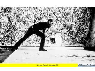 Jackson	
  Pollock	
  pintando,	
  02.	
  
 