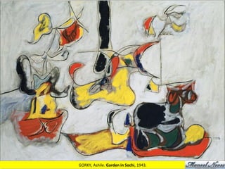 GORKY,	
  Ashile.	
  Garden	
  in	
  Sochi,	
  1943.	
  
 