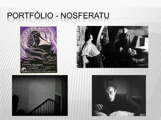 PORTFÓLIO - NOSFERATU
 