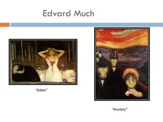 Edvard Much




“Ashes”



                  “Anxiety”
 