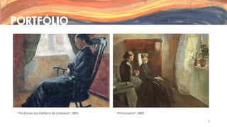 PORTFÓLIO

“Tia Karen na cadeira de balanço”, 1883

“Primavera”, 1889
8

 