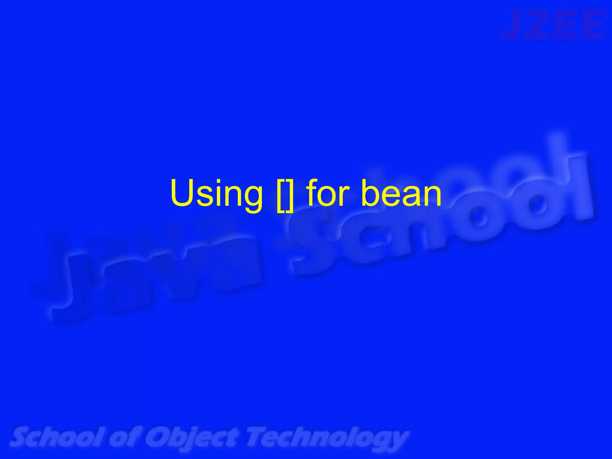 Using [] for bean
 