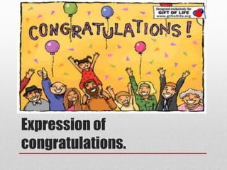 Expression of
congratulations.
 