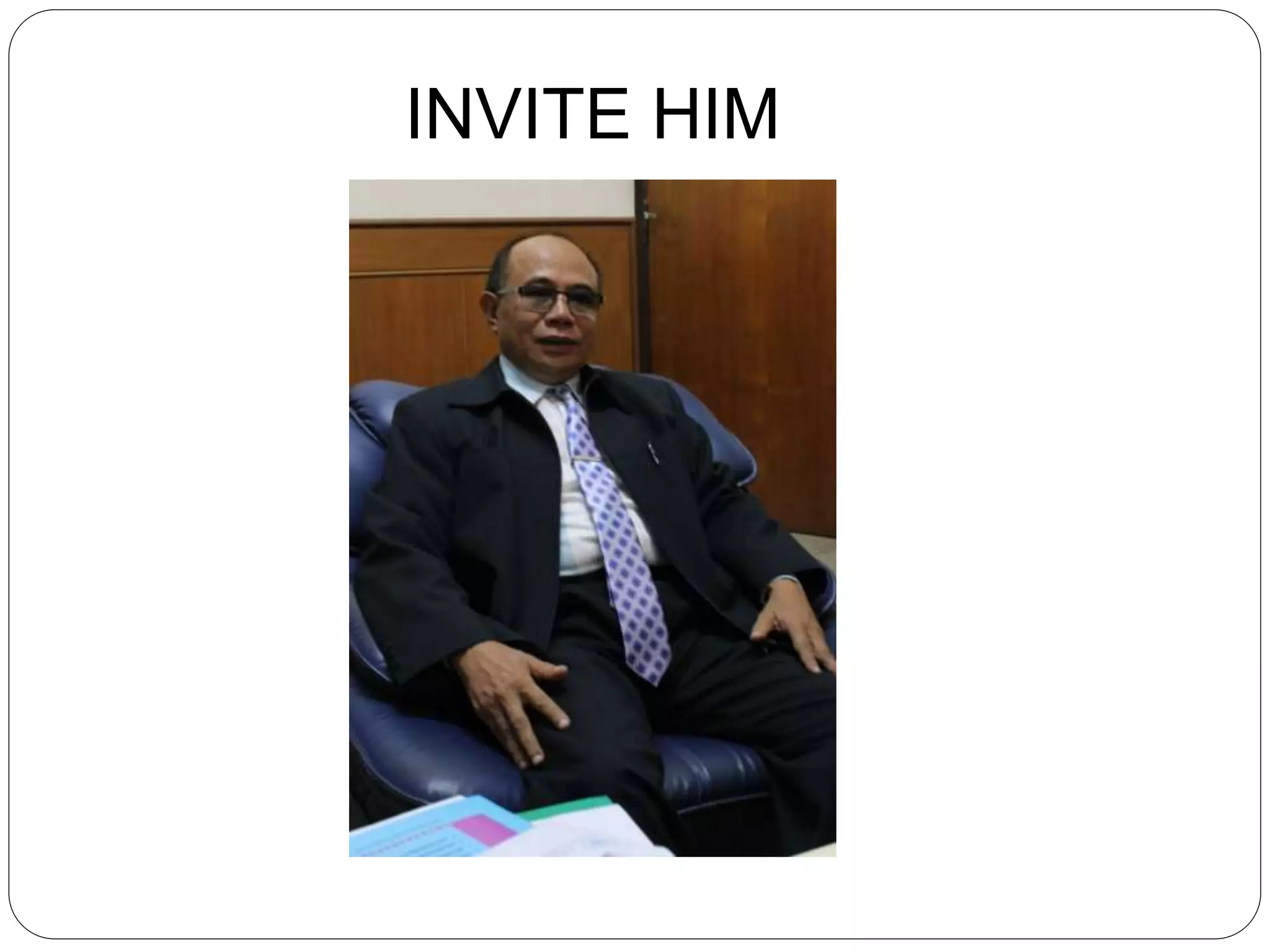 INVITE HIM