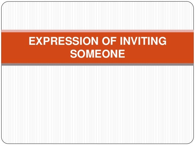 Expression of inviting someone