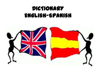 DICTIONARY
English-Spanish
 