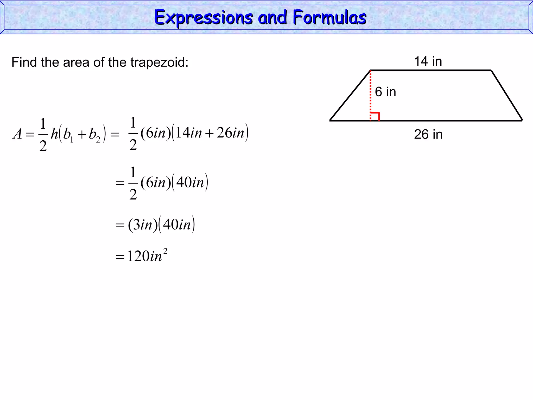 Find the area of the trapezoid: Expressions and Formulas  14 in 26 in 6 in 
