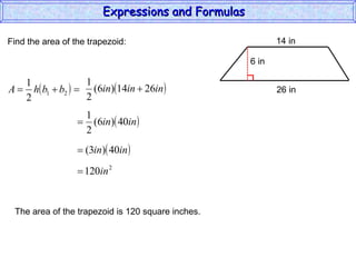 Find the area of the trapezoid: The area of the trapezoid is 120 square inches. Expressions and Formulas  14 in 26 in 6 in 