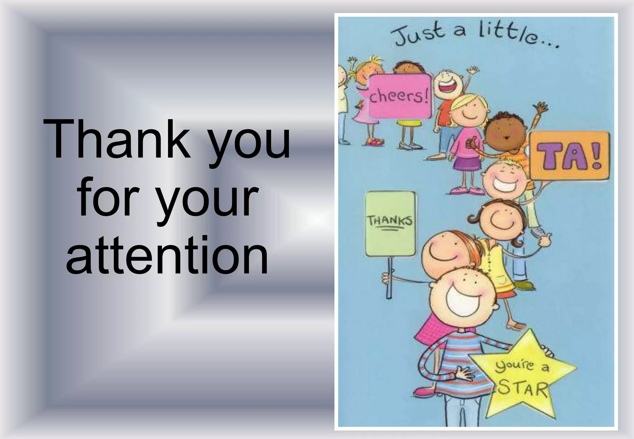 Thank you
for your
attention
 