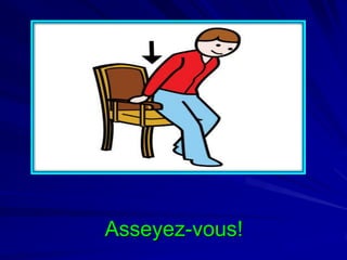 Asseyez-vous!

 