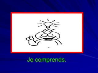 Je comprends.

 