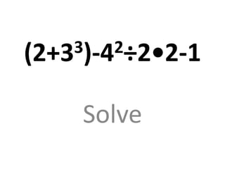 (2+33)-42÷2•2-1


    Solve
 