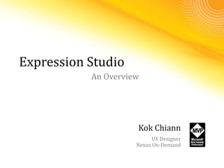 Expression Studio An Overview KokChiann UX Designer Nexus On-Demand 