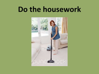 Do the housework