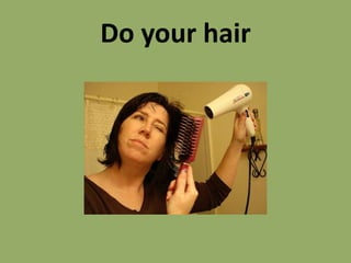 Do your hair