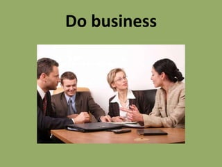 Do business
