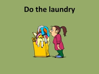 Do the laundry