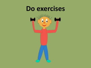 Do exercises