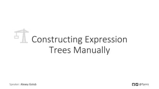 Oleksii Holub "Expression trees in C#" | PDF