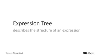 Oleksii Holub "Expression trees in C#" | PDF