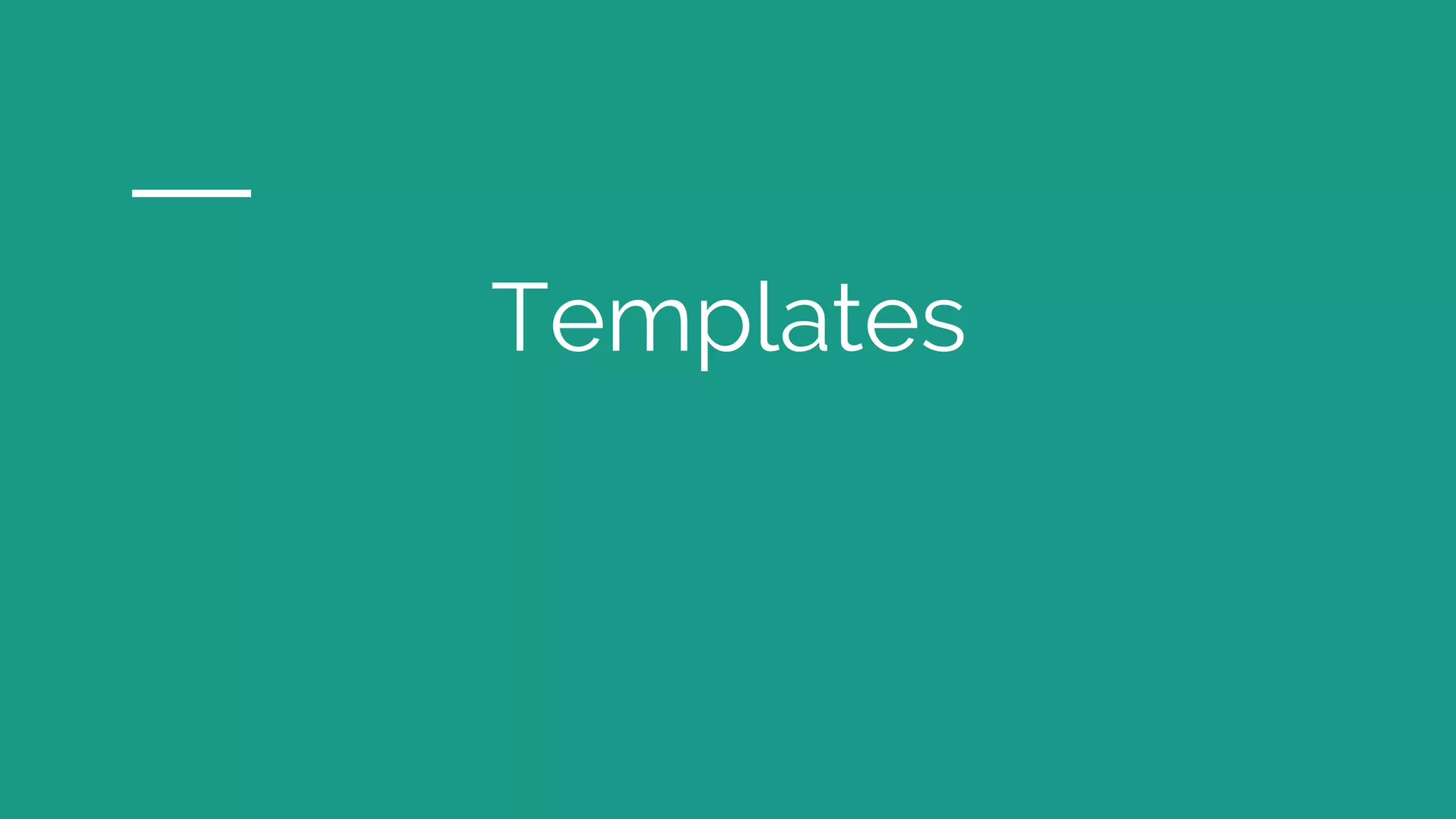 Templates
 
