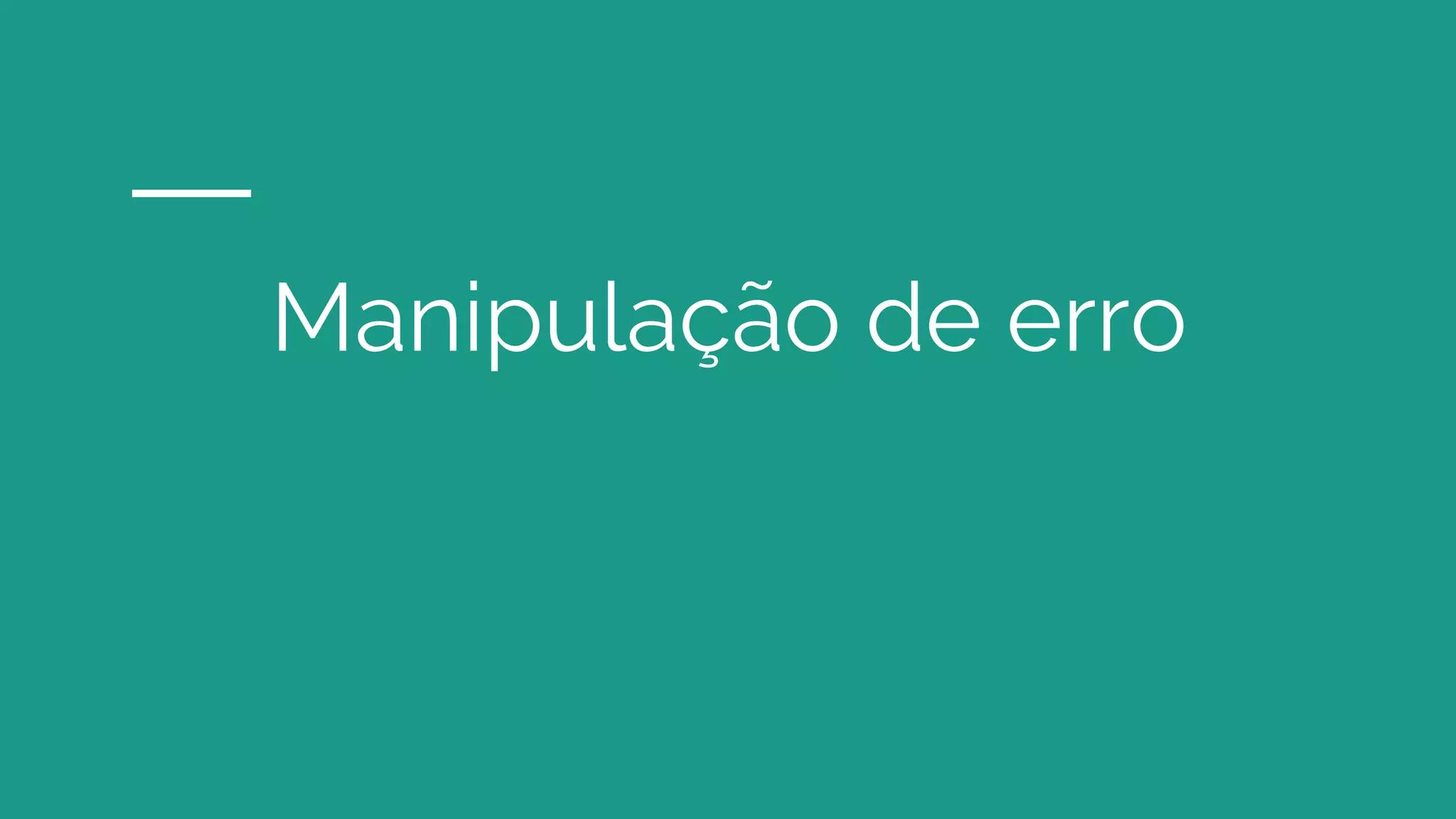 Manipulação de erro
 