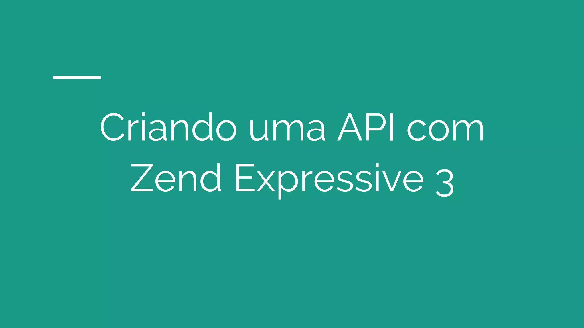 Criando uma API com Zend Expressive 3 