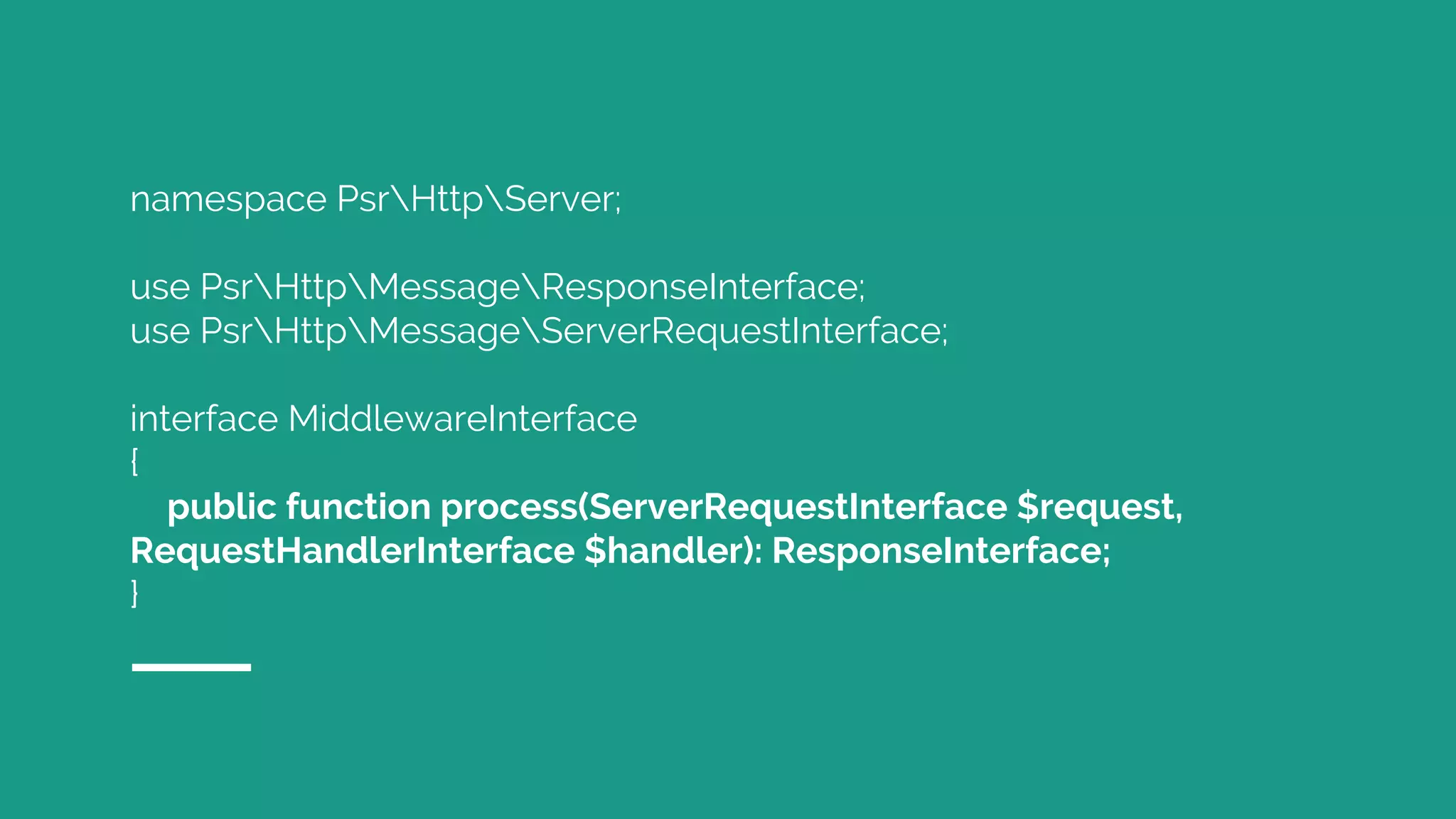 namespace PsrHttpServer; use PsrHttpMessageResponseInterface; use PsrHttpMessageServerRequestInterface; interface MiddlewareInterface { public function process(ServerRequestInterface $request, RequestHandlerInterface $handler): ResponseInterface; } 