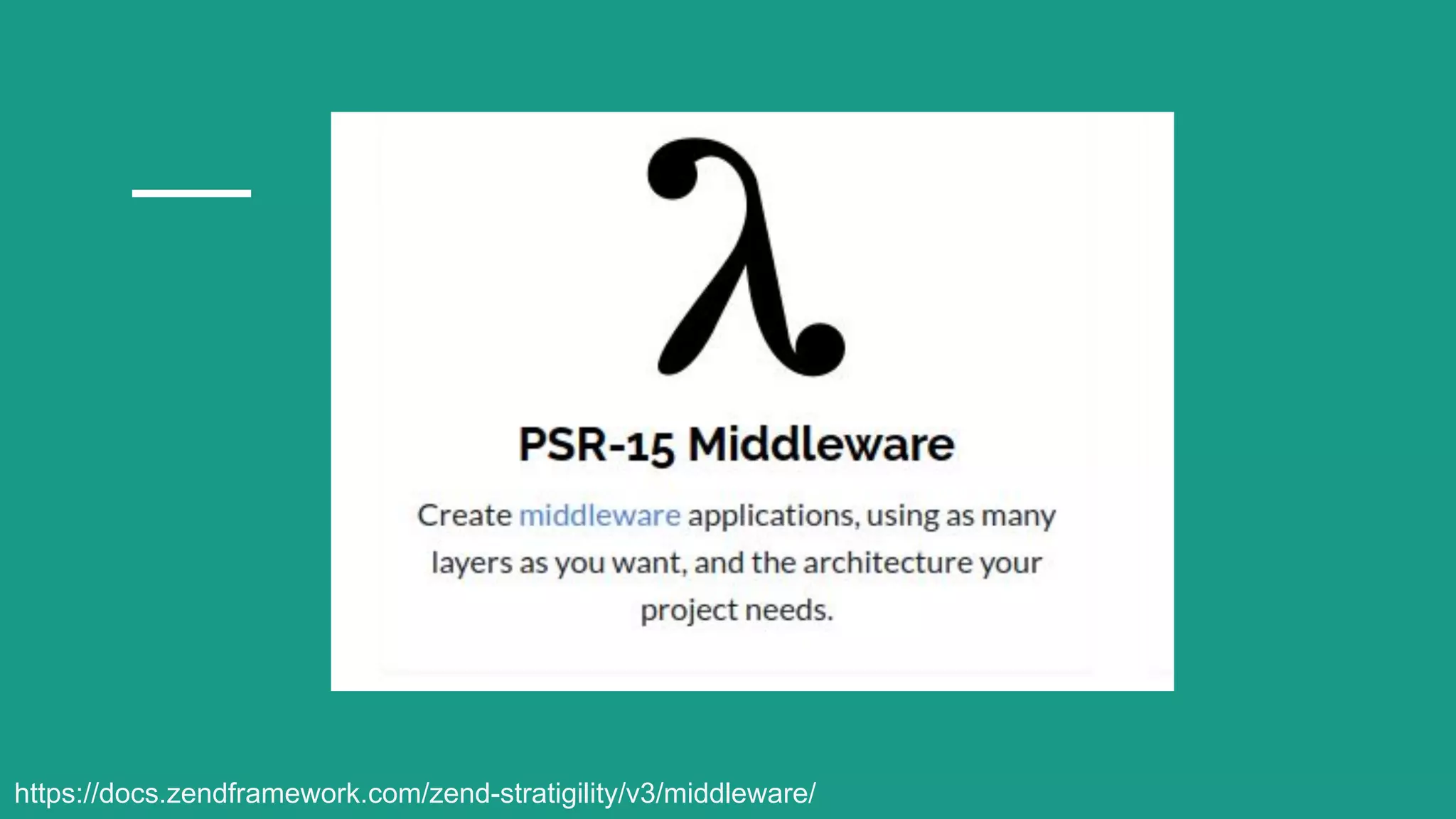 https://docs.zendframework.com/zend-stratigility/v3/middleware/ 