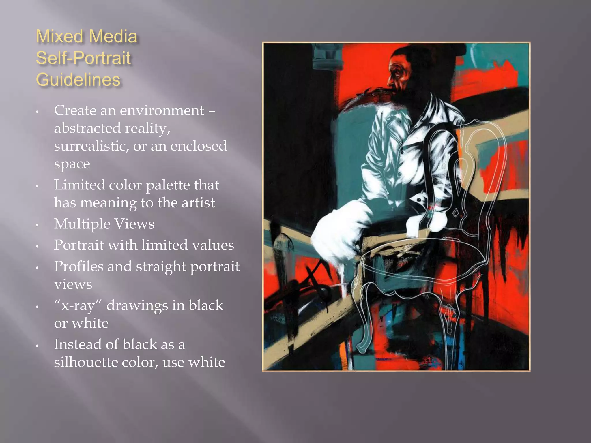 Mixed Media Self-Portrait GuidelinesCreate an environment – abstracted reality, surrealistic, or an enclosed space