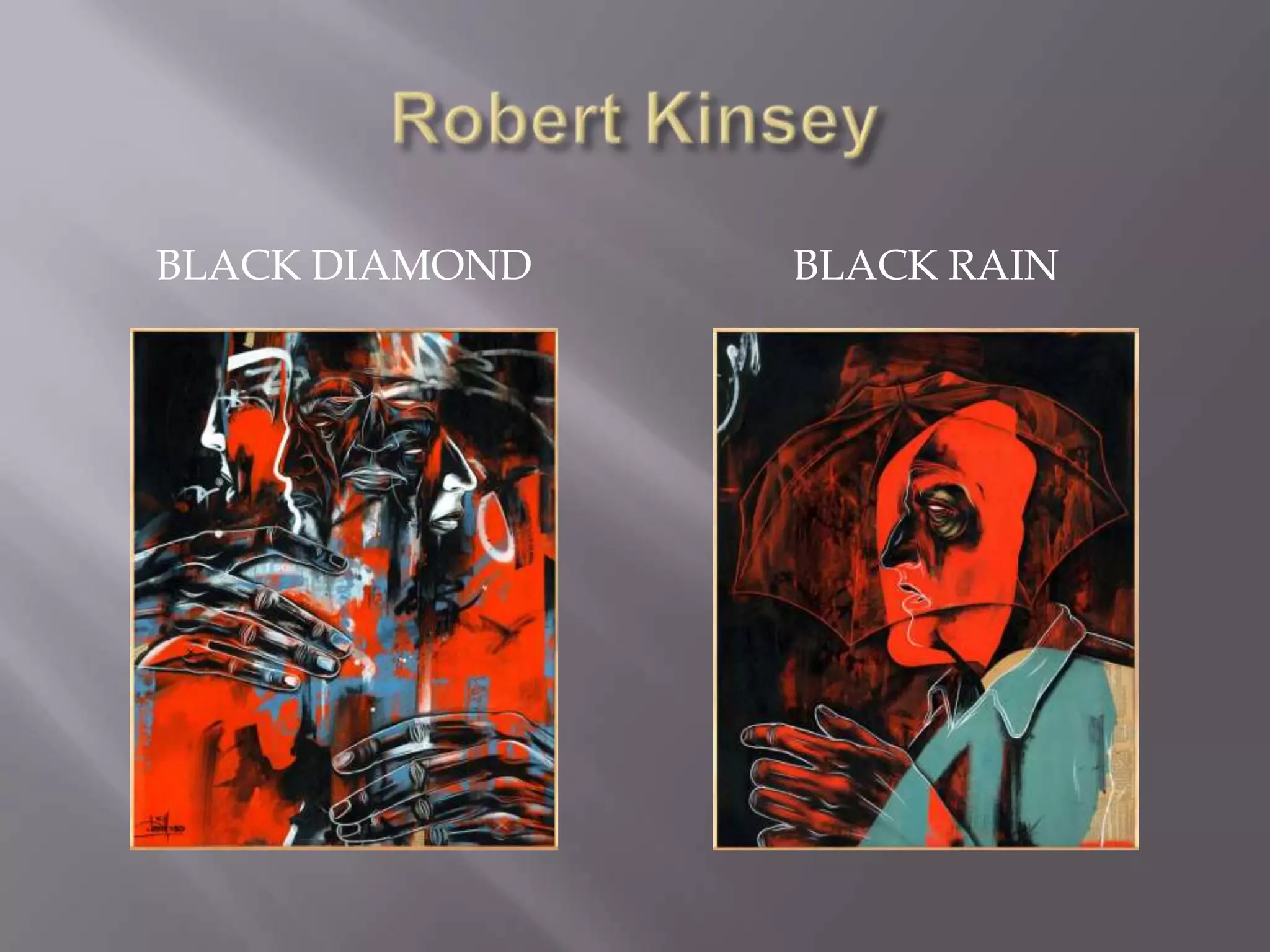 Robert KinseyBlack diamondBlack rain