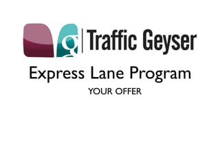 Express Lane Program
       YOUR OFFER
 
