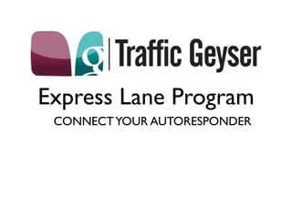 Express Lane Program
 CONNECT YOUR AUTORESPONDER
 