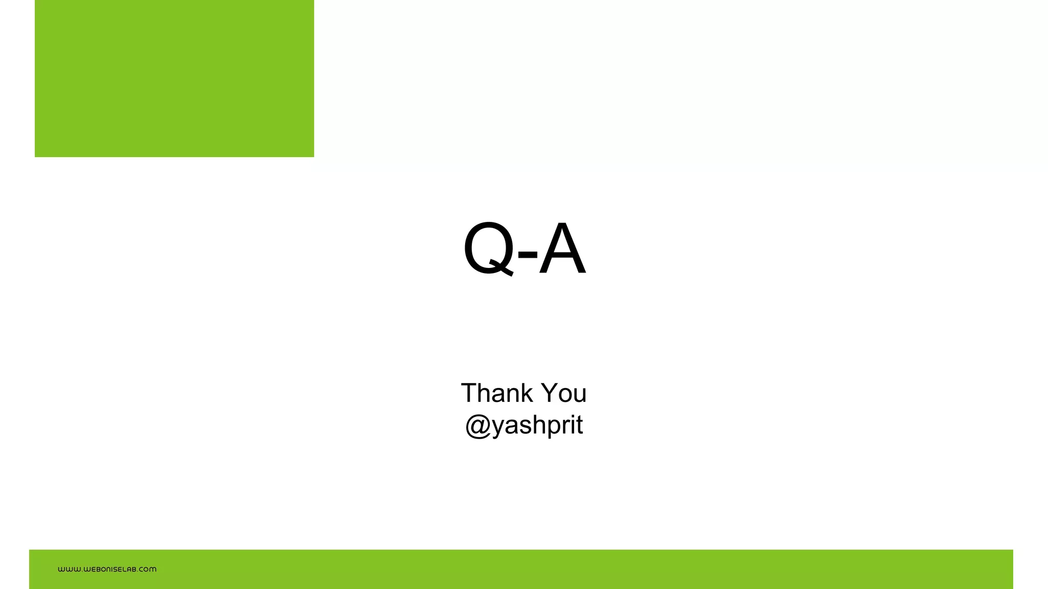 Q-A
Thank You
@yashprit
 
