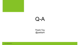 Q-A
Thank You
@yashprit
 