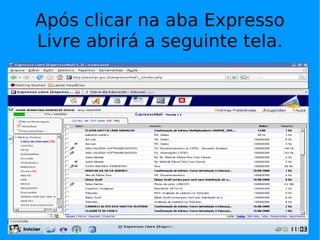 Após clicar na aba Expresso Livre abrirá a seguinte tela. 