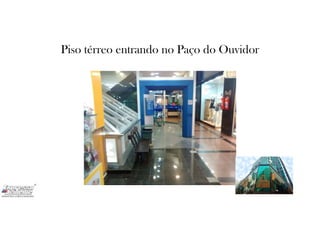 Piso térreo entrando no Paço do Ouvidor
 