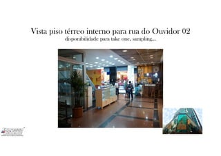 Vista piso térreo interno para rua do Ouvidor 02
disponibilidade para take one, sampling...
 