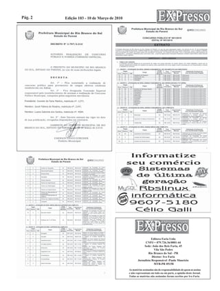 Pág. 2   Edição 103 - 10 de Março de 2010




                                                              Editora Faria Ltda
                                                         CNPJ = 079.726.36/0001-44
                                                        Sede: João dos Reis Faria, 45
                                                               Vila São Pedro
                                                           Rio Branco do Sul - PR
                                                              Diretor: Ivo Faria
                                                   Jornalista Responsável :Paulo Maurício
                                                               MTB-PR 05158
                                            As matérias assinadas são de responsabilidade de quem as assina
                                            e não representam em todo ou em parte, a opinião deste Jornal.
                                            Todas as matérias não assinadas foram escritas por Ivo Faria
 