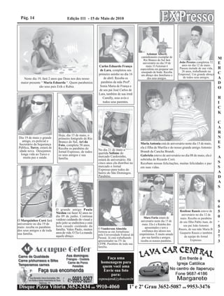 1º e 2º Grau 3652-5087 ou 9953-3476                                   Disque Pizza Vitória 3652-2434 ou 9910-4060
                                                                  expressojornal@yahoo.com.br
                                                                         para:
                                                                     Envie sua foto
                                                                     quem você ama
                                                                    homenagem para
                                                                       Faça uma
                                                                  65432109876543210987654321
                                                                  65432109876543210987654321
                                                                  65432109876543210987654321
                                                                  família.
                                                                  65432109876543210987654321
                                                                  65432109876543210987654321
                                                                  UFPR. Parabéns de toda sua
    65432109876543210987654321 65432109876543210987654321         65432109876543210987654321
3   65432109876543210987654321 65432109876543210987654321
              Expresso.             receba os nossos parabéns.
    65432109876543210987654321 65432109876543210987654321         65432109876543210987654321
                                                                  apresentador na TV da
                                                                  65432109876543210987654321
    65432109876543210987654321 65432109876543210987654321
                                     por sua família e amigos.    65432109876543210987654321
                                                                  Paraná. Já está trabalhando    210987654321098765432121098765432109876543210987654321
7   65432109876543210987654321 65432109876543210987654321
         da equipe do Jornal
    65432109876543210987654321 65432109876543210987654321         65432109876543210987654321
                                                                  65432109876543210987654321
                                                                  pela Universidade Federal do   210987654321098765432121098765432109876543210987654321
                                                                                                  aquele abraço.
                                                                                                 210987654321098765432121098765432109876543210987654321
     Gasparin Rausis e também      empréstimos. É muito amada
    65432109876543210987654321 65432109876543210987654321         65432109876543210987654321     210987654321098765432121098765432109876543210987654321
                                                                                                  anos de vida. O Tio Lu manda      sua família.
2   65432109876543210987654321 65432109876543210987654321
    65432109876543210987654321 65432109876543210987654321
                                     confiança dos idosos nos     65432109876543210987654321
                                                                  formou-se em Jornalismo
                                                                  65432109876543210987654321     210987654321098765432121098765432109876543210987654321
                                                                                                 210987654321098765432121098765432109876543210987654321
                                                                                                                                    dos seus amigos e de toda
    65432109876543210987654321 65432109876543210987654321
    Rausis, de sua mãe Maria B.
    65432109876543210987654321 65432109876543210987654321
                                       aposentados e tem a        65432109876543210987654321
                                                                  O Vanderson Almeida
                                                                  65432109876543210987654321     210987654321098765432121098765432109876543210987654321
                                                                                                  família. Valeu Paulo, muitos
                                                                                                 210987654321098765432121098765432109876543210987654321
                                                                                                                                    maio. receba os parabéns
5   65432109876543210987654321 65432109876543210987654321
        seu pai João Antonio                                      65432109876543210987654321     210987654321098765432121098765432109876543210987654321
                                                                                                  bem casado cuidando da
    65432109876543210987654321 6543210987654321098765432
                                     maio. Ela é a Rainha dos
    65432109876543210987654321 65432109876543210987654321         65432109876543210987654321
                                                                  65432109876543210987654321     210987654321098765432121098765432109876543210987654321
                                                                                                                                    aniversário no dia 19 de
                                                                                                 210987654321098765432121098765432109876543210987654321
                                                                                                  pelo jeito se endireitou e está
-   65432109876543210987654321 65432109876543210987654321
     de seu filho Pablo Juan, de    aniversário neste dia 15 de
    65432109876543210987654321 65432109876543210987654321         65432109876543210987654321
                                                                  65432109876543210987654321     210987654321098765432121098765432109876543210987654321
                                                                                                 210987654321098765432121098765432109876543210987654321
                                                                                                                                    O Marquinhos Coró fará
    65432109876543210987654321 65432109876543210987654321
     maio. Receba os parabéns                                     65432109876543210987654321      vaidoso cuidando do visual e
                                                                                                 210987654321098765432121098765432109876543210987654321
    65432109876543210987654321 65432109876543210987654321
                                      Mara Faria estará de        65432109876543210987654321     210987654321098765432121098765432109876543210987654321
0   65432109876543210987654321 65432109876543210987654321
    65432109876543210987654321 65432109876543210987654321
      aniversário no dia 12 de                                    65432109876543210987654321
                                                                  65432109876543210987654321     210987654321098765432121098765432109876543210987654321
                                                                                                  dia 09 de junho. Continua
                                                                                                 210987654321098765432121098765432109876543210987654321
    65432109876543210987654321 65432109876543210987654321         65432109876543210987654321     210987654321098765432121098765432109876543210987654321
                                                                                                  Nicolau vai fazer 42 anos no
5   65432109876543210987654321 65432109876543210987654321
     Rosilene Rausis esteve de
    65432109876543210987654321 65432109876543210987654321         65432109876543210987654321
                                                                  65432109876543210987654321     210987654321098765432121098765432109876543210987654321
                                                                                                 210987654321098765432121098765432109876543210987654321
                                                                                                  O grande amigo Paulo
    65432109876543210987654321 65432109876543210987654321
    65432109876543210987654321 65432109876543210987654321         65432109876543210987654321
                                                                  65432109876543210987654321     210987654321098765432121098765432109876543210987654321
                                                                                                 210987654321098765432121098765432109876543210987654321
    65432109876543210987654321 65432109876543210987654321         65432109876543210987654321     210987654321098765432121098765432109876543210987654321
6
    65432109876543210987654321 65432109876543210987654321         65432109876543210987654321     210987654321098765432121098765432109876543210987654321
    65432109876543210987654321 65432109876543210987654321         65432109876543210987654321     210987654321098765432121098765432109876543210987654321
9   65432109876543210987654321 65432109876543210987654321
    65432109876543210987654321 65432109876543210987654321         65432109876543210987654321
                                                                  65432109876543210987654321     210987654321098765432121098765432109876543210987654321
                                                                                                 210987654321098765432121098765432109876543210987654321
    65432109876543210987654321 65432109876543210987654321
    65432109876543210987654321 65432109876543210987654321         65432109876543210987654321
                                                                  65432109876543210987654321     210987654321098765432121098765432109876543210987654321
                                                                                                 210987654321098765432121098765432109876543210987654321
    65432109876543210987654321 65432109876543210987654321
    65432109876543210987654321 65432109876543210987654321         65432109876543210987654321
                                                                  65432109876543210987654321     210987654321098765432121098765432109876543210987654321
                                                                                                 210987654321098765432121098765432109876543210987654321
    65432109876543210987654321 65432109876543210987654321         65432109876543210987654321     210987654321098765432121098765432109876543210987654321
    65432109876543210987654321 65432109876543210987654321
    65432109876543210987654321 65432109876543210987654321         65432109876543210987654321
                                                                  65432109876543210987654321     210987654321098765432121098765432109876543210987654321
                                                                                                 210987654321098765432121098765432109876543210987654321
S   65432109876543210987654321 65432109876543210987654321
    65432109876543210987654321 65432109876543210987654321         65432109876543210987654321
                                                                  65432109876543210987654321     210987654321098765432121098765432109876543210987654321
                                                                                                 210987654321098765432121098765432109876543210987654321
    65432109876543210987654321 65432109876543210987654321
    65432109876543210987654321 65432109876543210987654321         65432109876543210987654321
                                                                  65432109876543210987654321     210987654321098765432121098765432109876543210987654321
                                                                                                 210987654321098765432121098765432109876543210987654321
A   65432109876543210987654321 65432109876543210987654321
    65432109876543210987654321 65432109876543210987654321         65432109876543210987654321
                                                                  65432109876543210987654321     210987654321098765432121098765432109876543210987654321
                                                                                                 210987654321098765432121098765432109876543210987654321
    65432109876543210987654321 65432109876543210987654321
    65432109876543210987654321 65432109876543210987654321         65432109876543210987654321
                                                                  65432109876543210987654321     210987654321098765432121098765432109876543210987654321
                                                                                                 210987654321098765432121098765432109876543210987654321
D   65432109876543210987654321 65432109876543210987654321         65432109876543210987654321
                                                                   Parabéns.                     210987654321098765432121098765432109876543210987654321
    65432109876543210987654321 654321098765432109876543 1
                                 5432109876543210987654321
    65432109876543210987654321 65432109876543210987654321         65432109876543210987654321
                                                                  65432109876543210987654321     210987654321098765432121098765432109876543210987654321
                                                                                                 210987654321098765432121098765432109876543210987654321
A   654321098765432109876543218665432109876543210987654211
    21098765432109876543212109 7                        32        65432109876543210987654321
                                                                   bairro do São Domingos.
                                                                  65432109876543210987654321     210987654321098765432121098765432109876543210987654321
                                                                                                 210987654321098765432121098765432109876543210987654321
    210987654321098765432121098765432109876543210987654321
    210987654321098765432121098765432109876543210987654321        65432109876543210987654321
                                                                   Expresso para todos do
                                                                  65432109876543210987654321     210987654321098765432121098765432109876543210987654321
                                                                                                 210987654321098765432121098765432109876543210987654321
S     em suas vidas.
    210987654321098765432121098765432109876543210987654321        65432109876543210987654321
                                                                   mercado o Jornal              210987654321098765432121098765432109876543210987654321
    210987654321098765432121098765432109876543210987654321
    210987654321098765432121098765432109876543210987654321
      Recebam nossas felicitações, muitas felicidades e paz       65432109876543210987654321
                                                                  65432109876543210987654321
                                                                   cinco anos ela distribui no   210987654321098765432121098765432109876543210987654321
                                                                                                 210987654321098765432121098765432109876543210987654321
S   210987654321098765432121098765432109876543210987654321
    210987654321098765432121098765432109876543210987654321        65432109876543210987654321
                                                                  65432109876543210987654321     65432109876543210987654321 65432109876543210987654321
                                                                                                 65432109876543210987654321 65432109876543210987654321
    210987654321098765432121098765432109876543210987654321
      sobrinha do Ricardo Coró.
    210987654321098765432121098765432109876543210987654321        65432109876543210987654321
                                                                   estará de aniversário. Há
                                                                  65432109876543210987654321     65432109876543210987654321 65432109876543210987654321
                                                                                                 65432109876543210987654321 65432109876543210987654321
                                                                                                  família.                             muita paz e saúde.
A   210987654321098765432121098765432109876543210987654321        65432109876543210987654321
                                                                   mercado Cardosinho,           65432109876543210987654321 65432109876543210987654321
    210987654321098765432121098765432109876543210987654321
      Gabriela esteve de aniversário no dia 08 de maio, ela é
    210987654321098765432121098765432109876543210987654321        65432109876543210987654321
                                                                  65432109876543210987654321
                                                                   querida Soliane do            65432109876543210987654321 65432109876543210987654321
                                                                                                  os seus amigos e sua               longa vida ao Turco e
                                                                                                 65432109876543210987654321 65432109876543210987654321
    210987654321098765432121098765432109876543210987654321
      Brandt da Cancha Brandt.
    210987654321098765432121098765432109876543210987654321        65432109876543210987654321
                                                                  65432109876543210987654321     65432109876543210987654321 65432109876543210987654321
                                                                                                  Jornal Expresso, de todos
                                                                                                 65432109876543210987654321 65432109876543210987654321
                                                                                                                                    idade nova. Desejamos
    210987654321098765432121098765432109876543210987654321         No dia 21 de maio a
                                                                  65432109876543210987654321     65432109876543210987654321 65432109876543210987654321
                                                                                                  Receba os parabéns do
    210987654321098765432121098765432109876543210987654321
      ela é filha de Marília e do nosso grande amigo Antonio      65432109876543210987654321     65432109876543210987654321 65432109876543210987654321
                                                                                                                                    Pública, Turco, estará de
    210987654321098765432121098765432109876543210987654321        65432109876543210987654321     65432109876543210987654321 65432109876543210987654321
S
    210987654321098765432121098765432109876543210987654321
    210987654321098765432121098765432109876543210987654321
      Maria Antonia está de aniversário neste dia 15 de maio,     65432109876543210987654321
                                                                  65432109876543210987654321     65432109876543210987654321 65432109876543210987654321
                                                                                                  Foto, completa 58 anos.           Secretário da Segurança
                                                                                                 65432109876543210987654321 65432109876543210987654321
E   210987654321098765432121098765432109876543210987654321
    210987654321098765432121098765432109876543210987654321        65432109876543210987654321
                                                                  65432109876543210987654321     65432109876543210987654321 65432109876543210987654321
                                                                                                  Branco do Sul, Ari da               amigo, ex-policial e
                                                                                                 65432109876543210987654321 65432109876543210987654321
N   210987654321098765432121098765432109876543210987654321
    210987654321098765432121098765432109876543210987654321        65432109876543210987654321
                                                                  65432109876543210987654321     65432109876543210987654321 65432109876543210987654321
                                                                                                  primeiro fotógrafo de Rio
                                                                                                 65432109876543210987654321 65432109876543210987654321
                                                                                                                                    Dia 19 de maio o grande
    210987654321098765432121098765432109876543210987654321
    210987654321098765432121098765432109876543210987654321        65432109876543210987654321
                                                                  65432109876543210987654321     65432109876543210987654321 65432109876543210987654321
                                                                                                  Hoje, dia 15 de maio, o
                                                                                                 65432109876543210987654321 65432109876543210987654321
    210987654321098765432121098765432109876543210987654321        65432109876543210987654321     65432109876543210987654321 65432109876543210987654321
R   210987654321098765432121098765432109876543210987654321
    210987654321098765432121098765432109876543210987654321        65432109876543210987654321
                                                                  65432109876543210987654321     65432109876543210987654321 65432109876543210987654321
                                                                                                 65432109876543210987654321 65432109876543210987654321
A   210987654321098765432121098765432109876543210987654321
    210987654321098765432121098765432109876543210987654321        65432109876543210987654321
                                                                  65432109876543210987654321     65432109876543210987654321 65432109876543210987654321
                                                                                                 65432109876543210987654321 65432109876543210987654321
    210987654321098765432121098765432109876543210987654321
    210987654321098765432121098765432109876543210987654321        65432109876543210987654321
                                                                  65432109876543210987654321     65432109876543210987654321 65432109876543210987654321
                                                                                                 65432109876543210987654321 65432109876543210987654321
C   210987654321098765432121098765432109876543210987654321
    210987654321098765432121098765432109876543210987654321        65432109876543210987654321
                                                                  65432109876543210987654321     65432109876543210987654321 65432109876543210987654321
                                                                                                 65432109876543210987654321 65432109876543210987654321
    210987654321098765432121098765432109876543210987654321        65432109876543210987654321     65432109876543210987654321 65432109876543210987654321
    210987654321098765432121098765432109876543210987654321
    210987654321098765432121098765432109876543210987654321        65432109876543210987654321
                                                                  65432109876543210987654321     65432109876543210987654321 65432109876543210987654321
                                                                                                 65432109876543210987654321 65432109876543210987654321
    210987654321098765432121098765432109876543210987654321
    210987654321098765432121098765432109876543210987654321        65432109876543210987654321
                                                                  65432109876543210987654321     65432109876543210987654321 65432109876543210987654321
                                                                                                 65432109876543210987654321 65432109876543210987654321
K   210987654321098765432121098765432109876543210987654321
    210987654321098765432121098765432109876543210987654321        65432109876543210987654321
                                                                  65432109876543210987654321     65432109876543210987654321 65432109876543210987654321
                                                                                                 65432109876543210987654321 65432109876543210987654321
    210987654321098765432121098765432109876543210987654321
    210987654321098765432121098765432109876543210987654321        65432109876543210987654321
                                                                  65432109876543210987654321     65432109876543210987654321 65432109876543210987654321
                                                                                                 65432109876543210987654321 65432109876543210987654321
C   210987654321098765432121098765432109876543210987654321        65432109876543210987654321     65432109876543210987654321 65432109876543210987654321
    210987654321098765432121098765432109876543210987654321
    210987654321098765432121098765432109876543210987654321        65432109876543210987654321     65432109876543210987654321 65432109876543210987654321
I   210987654321098765432121098765432109876543210987654321        65432109876543210987654321
                                                                  65432109876543210987654321
                                                                                                 65432109876543210987654321 65432109876543210987654321
                                                                                                 65432109876543210987654321 65432109876543210987654321
    210987654321098765432121098765432109876543210987654321            todos seus parentes.
                                                                  65432109876543210987654321     65432109876543210987654321 65432109876543210987654321
    210987654321098765432121098765432109876543210987654321
    210987654321098765432121098765432109876543210987654321        65432109876543210987654321
                                                                  65432109876543210987654321
                                                                      Camilly, seus avós e       65432109876543210987654321 65432109876543210987654321
                                                                                                 65432109876543210987654321 65432109876543210987654321
    210987654321098765432121098765432109876543210987654321        65432109876543210987654321     65432109876543210987654321 65432109876543210987654321
R
    210987654321098765432121098765432109876543210987654321
    210987654321098765432121098765432109876543210987654321        65432109876543210987654321
                                                                  65432109876543210987654321
                                                                   Lara, também de sua irmã      65432109876543210987654321 65432109876543210987654321
                                                                                                 65432109876543210987654321 65432109876543210987654321
    210987654321098765432121098765432109876543210987654321
    210987654321098765432121098765432109876543210987654321        65432109876543210987654321
                                                                  65432109876543210987654321     65432109876543210987654321 65432109876543210987654321
O   210987654321098765432121098765432109876543210987654321
    210987654321098765432121098765432109876543210987654321        65432109876543210987654321
                                                                   de seu pai José Carlos de
                                                                  65432109876543210987654321     210987654321098765432121098765432109876543210987654321
                                                                                                 210987654321098765432121098765432109876543210987654321
    210987654321098765432121098765432109876543210987654321
    210987654321098765432121098765432109876543210987654321        65432109876543210987654321
                                                                    Sonia Maria de França e
                                                                  65432109876543210987654321     210987654321098765432121098765432109876543210987654321
                                                                                                               são seus pais Erik e Rubia.
                                                                                                 210987654321098765432121098765432109876543210987654321
    210987654321098765432121098765432109876543210987654321        65432109876543210987654321     210987654321098765432121098765432109876543210987654321
D     1098765432109876543212109
    210987654321098765432121098765432109876543210987654321
    254321098765432109876543218765432109876543210987654321 1      65432109876543210987654321
                                                                     parabéns da mãe Profª.
                                                                  65432109876543210987654321     210987654321098765432121098765432109876543210987654321
                                                                                                  maior presente “ Maria Eduarda “. Quem parabeniza
                                                                                                 210987654321098765432121098765432109876543210987654321
    61098765432109876543212109 76543210987654321098765432
    2
    654321098765432109876543218765432109876543210987654321
                                         dos seus amigos.         65432109876543210987654321
                                                                  65432109876543210987654321
                                                                       de abril. Receba os       210987654321098765432121098765432109876543210987654321
                                                                                                    Neste dia 19, fará 2 anos que Deus nos deu nosso
                                                                                                 210987654321098765432121098765432109876543210987654321
A       de todos seus amigos.
    65432109876543210987654321 765432109876543210987654321        65432109876543210987654321     210987654321098765432121098765432109876543210987654321
    65432109876543210987654321 765432109876543210987654321
    Emprosul. Um grande abraço     um abraço dos familiares e     65432109876543210987654321     210987654321098765432121098765432109876543210987654321
C   65432109876543210987654321 765432109876543210987654321
    65432109876543210987654321 765432109876543210987654321
                                    ensopado de bode. Receba      65432109876543210987654321
                                                                   primeiro aninho no dia 16
                                                                  65432109876543210987654321     210987654321098765432121098765432109876543210987654321
                                                                                                 210987654321098765432121098765432109876543210987654321
       26 anos, trabalhando na
    65432109876543210987654321 765432109876543210987654321        65432109876543210987654321
                                                                    de Lara, completou seu       210987654321098765432121098765432109876543210987654321
R   65432109876543210987654321 765432109876543210987654321
     Passou metade de sua vida,    especialista em preparar um
    65432109876543210987654321 765432109876543210987654321        65432109876543210987654321
                                                                  65432109876543210987654321     210987654321098765432121098765432109876543210987654321
                                                                                                 210987654321098765432121098765432109876543210987654321
    65432109876543210987654321 765432109876543210987654321
       anos no dia 12 de maio.          maio. O Aziomar é
    65432109876543210987654321 765432109876543210987654321        65432109876543210987654321
                                                                   Carlos Eduardo França
                                                                  65432109876543210987654321     210987654321098765432121098765432109876543210987654321
                                                                                                 210987654321098765432121098765432109876543210987654321
E   65432109876543210987654321 765432109876543210987654321
                                     aniversário no dia 19 de
    65432109876543210987654321 765432109876543210987654321
     João Prestes completou 52                                    65432109876543210987654321
                                                                  65432109876543210987654321     210987654321098765432121098765432109876543210987654321
                                                                                                 210987654321098765432121098765432109876543210987654321
    65432109876543210987654321 765432109876543210987654321
                                      Rio Branco do Sul fará      65432109876543210987654321     210987654321098765432121098765432109876543210987654321
M   65432109876543210987654321 765432109876543210987654321
    65432109876543210987654321 765432109876543210987654321        65432109876543210987654321
                                                                  65432109876543210987654321     210987654321098765432121098765432109876543210987654321
                                                                                                 210987654321098765432121098765432109876543210987654321
                                    caminhoneiro exemplar de
    65432109876543210987654321 765432109876543210987654321        65432109876543210987654321     210987654321098765432121098765432109876543210987654321
    65432109876543210987654321 765432109876543210987654321
                                        Aziomar Alberti,          65432109876543210987654321     210987654321098765432121098765432109876543210987654321
    65432109876543210987654321 765432109876543210987654321
    65432109876543210987654321 765432109876543210987654321        65432109876543210987654321
                                                                  65432109876543210987654321     210987654321098765432121098765432109876543210987654321
                                                                                                 210987654321098765432121098765432109876543210987654321
    65432109876543210987654321 765432109876543210987654321
    65432109876543210987654321 765432109876543210987654321        65432109876543210987654321
                                                                  65432109876543210987654321     210987654321098765432121098765432109876543210987654321
                                                                                                 210987654321098765432121098765432109876543210987654321
    65432109876543210987654321 765432109876543210987654321        65432109876543210987654321     210987654321098765432121098765432109876543210987654321
    65432109876543210987654321 765432109876543210987654321
    65432109876543210987654321 765432109876543210987654321        65432109876543210987654321
                                                                  65432109876543210987654321     210987654321098765432121098765432109876543210987654321
                                                                                                 210987654321098765432121098765432109876543210987654321
    65432109876543210987654321 765432109876543210987654321
    65432109876543210987654321 765432109876543210987654321        65432109876543210987654321
                                                                  65432109876543210987654321     210987654321098765432121098765432109876543210987654321
                                                                                                 210987654321098765432121098765432109876543210987654321
    65432109876543210987654321 765432109876543210987654321
    65432109876543210987654321 765432109876543210987654321        65432109876543210987654321
                                                                  65432109876543210987654321     210987654321098765432121098765432109876543210987654321
                                                                                                 210987654321098765432121098765432109876543210987654321
    65432109876543210987654321 765432109876543210987654321
    65432109876543210987654321 765432109876543210987654321        65432109876543210987654321
                                                                  65432109876543210987654321     210987654321098765432121098765432109876543210987654321
                                                                                                 210987654321098765432121098765432109876543210987654321
    65432109876543210987654321 765432109876543210987654321        65432109876543210987654321     210987654321098765432121098765432109876543210987654321
    65432109876543210987654321 765432109876543210987654321
    65432109876543210987654321 765432109876543210987654321        65432109876543210987654321
                                                                  65432109876543210987654321     210987654321098765432121098765432109876543210987654321
                                                                                                 210987654321098765432121098765432109876543210987654321
    65432109876543210987654321 765432109876543210987654321
    65432109876543210987654321 765432109876543210987654321        65432109876543210987654321
                                                                  65432109876543210987654321     210987654321098765432121098765432109876543210987654321
                                                                                                 210987654321098765432121098765432109876543210987654321
      5432109876543210987654321
    65432109876543210987654321 765432109876543210987654321
    65432109876543210987654321 765432109876543210987654321 1      654321098765432109876543211      10987654321098765432121098765432109876543210987654321
                                                                                                 210987654321098765432121098765432109876543210987654321
    6                           76543210987654321098765432        65432109876543210987654321
                                                                  6543210987654321098765432      210987654321098765432121098765432109876543210987654321
                                                                                                 2
                                                                          Edição 111 - 15 de Maio de 2010                                        Pág. 14
 