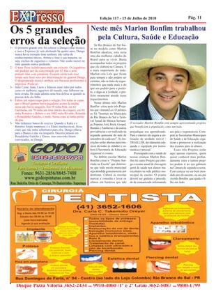 Edição 117 - 15 de Julho de 2010                                              Pág. 11


Os 5 grandes                                                     Neste mês Marlon Bonfim trabalhou
                                                                   pela Cultura, Saúde e Educação
erros da seleção
1- O primeiro grande erro foi colocar o Dunga como técnico,
                                                                     Se Rio Branco do Sul fos-
                                                                 se no modelo como Marlon
   e isso o Expresso já vem alertando há quatro anos. Dunga      Bonfim idealiza, esta seria
   nunca havia treinado time nenhum, não sabia de                uma das melhores cidades do
   conhecimentos táticos. Armou o time à sua maneira, ou
   seja, encheu de zagueiros e volantes. Não soube mexer no      Brasil para se viver. Basta
   time quando estava perdendo.                                  acompanhar todos os projetos
2- O time ficou isolado parecendo um exército. Os jogadores      que ele elabora na Câmara. E
   não podiam sair da concentração por 42 dias e nem             o mais importante de tudo:
   podiam falar com jornalista. Ficaram ainda todo esse          Marlon cria Leis que ficam
   tempo sem fazer sexo por determinação do general Dunga.       para sempre e não podem ser
   O despreparado técnico atribuiu seu fracasso profissional à   extintas, não se trata de reque-
   imprensa. Piada né.                                           rimentos que nada mais é do
3- Julio Cezar, Juan, Lúcio e Maicon eram tidos por todos        que um pedido para o prefei-
   como os melhores zagueiros do mundo, mas falharam na          to, e diga-se a verdade, o pre-
   hora errada. De nada adianta uma boa defesa se quando se
   precisa dela ela falha.                                       feito raramente atende esses
4- Faltou um supercraque para a seleção. Em todas as copas       requerimentos.
   que o Brasil ganhou havia jogadores acima da média,               Nesse último mês Marlon
   nessa não havia ninguém. Em 58 tinha Pelé, em 62              Bonfim criou mais três Proje-
   Garrincha, em 70 tinha um time inteiro de craques, em 94      tos que viraram Lei. O primei-
   tinha Romário e Bebeto e em 2002 tinha Rivaldo, Ronaldo       ro foi “Instituir no Município
   e Ronaldinho Gaúcho, é mole. Nessa copa só tinha perna-       de Rio Branco do Sul o Festi-
   de-pau.                                                       val Anual de Música Sertane-
5- Não tínhamos banco de reserva. Quando o Kaká e o                                                 O vereador Marlon Bomfim está sempre apresentando projetos
                                                                 ja, Popular, Axé, Rock, Gospel,
   Ramires foram suspensos e o Elano machucou-se, ficou          Bandas e Fanfarras e dá outras     que beneficiem a população como um todo.
   claro que não tinha substitutos para eles. Dunga olhava
   para o Banco e não via ninguém. Decerto pensou em             providências a ser realizado na    prejudique seu aprendizado.         aos pais e responsáveis. Com-
   Ronaldinho Gaúcho e Ganso, mas estes não foram                segunda quinzena do mês de         Para o interior ele sugere a uti-   pete às Secretarias Municipais
   convocados, né Dunga.                                         setembro de cada ano”. As ins-     lização de unidade móvel -          de Saúde e de Educação orga-
                                                                 crições serão abertas para mú-     TRAILLER, devidamente ade-          nizar e promover a realização
                                                                 sicos de todas as cidades e ca-    quada e equipada por instru-        dos exames para os alunos.
                                                                 berá à Secretaria de Educação      mentos e pessoal.                      Esses três Projetos estão
                                                                 organizar o evento.                    Preocupado com a saúde de       aqui apenas expostos, quem
                                                                     No âmbito escolar Marlon       nossas crianças Marlon Bon-         quiser conhecer mais profun-
                                                                 Bonfim criou o “Projeto Sor-       fim fez outro Projeto que obri-     damente estes e outros proje-
                                                                 rindo na Escola” que determi-      ga o exame anual de checagem        tos podem ir ao seu gabinete
                                                                 na que toda escola municipal       geral de saúde nos alunos ma-       na Câmara de segunda a sexta.
                                                                 seja atendida gratuitamente por    triculados na rede pública mu-      Com certeza vai ser bem aten-
                                                                 dentistas. Caberá às escolas       nicipal de ensino. O exame          dido por ele mesmo, ou seu pai
                                                                 marcar a consulta e levar os       deverá ser gratuito e precedi-      Aroldo Bonfim que ajuda o fi-
                                                                 alunos em horários que não         do de comunicado informando         lho em tudo.




    Disque Pizza Vitória 3652-2434 ou 9910-4060 /1º e 2º Grau 3652-5087 ou 9800-1799
 