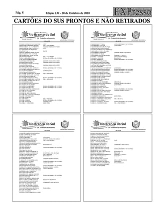 Pág. 8   Edição 130 - 20 de Outubro de 2010

CARTÕES DO SUS PRONTOS E NÃO RETIRADOS
 