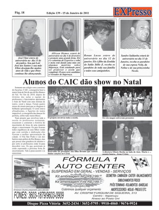 Disque Pizza Vitória 3652-2434 / 3652-5795 / 9910-4060 / 9674-9924
 quanta honra... Jesus Cristo.                           lindas canções no Coral.                                emocionar.
 A diretora Elisete Rocha ao lado de José, Maria e ...   Rosivaldo foi prestigiar sua filha Brenda que cantou    encerramento. Vale à pena assistir e se
                                                                                                                 estão esperando a próxima festa de
                                                                                                                 descobrir isso. Os que assistiram já
                                                                                                                 por sorte os professores estão lá para
                                                                                                                 que possui uma grandeza de talentos e
                                                                                                                 bairros mais pobres de Rio Branco, mas
                                                                                                                 cidade. A Vila São Pedro é um dos
                                                                                                                 fizeram a melhor apresentação da
                                                                                                                 que com carinho e dedicação eles
                                                                                                                 todos orgulhosos de seus filhos vendo
                                                                                                                 alegre e emocionante. Os pais ficaram
                                                                                                                 nascimento de Jesus de uma maneira
                                                                                                                 ensaiaram e contaram a história do
                                                                                                                 escola os professores treinaram,
                   Os reis magos estiveram presentes                         O projeto envolveu toda a escola.       Num projeto que envolveu toda a
                                                                                                                 perfeita, enfim tudo maravilhoso.
                                                                                                                 impecável, a coreografia das danças foi
                                                                                                                 afinadíssimo, o figurino do teatro
                                                                                                                 brilhante apresentação. O coral estava
                                                                                                                 meses de ensaio para que se chegasse à
                                                                                                                 teatro, coral e dança. Foram quatro
                                                                                                                 o Auto de Natal com uma mistura de
                                                                                                                 professores e funcionários apresentou
                                                                                                                 término das aulas a equipe de
                                                                                                                 do Sul. No fim de 2010, depois do
                                                                                                                 maior festa de fim de ano de Rio Branco
                                                                                                                 do Zacarias- CAIC, conseguiria fazer a
                                                                                                                     Somente um colégio com a estrutura
           Alunos do CAIC dão show no Natal
121098765432109876543210987654321
121098765432109876543210987654321    121098765432109876543210987654321
                                     121098765432109876543210987654321    121098765432109876543210987654321
                                                                          121098765432109876543210987654321
                                                                           a Vereador de Itaperuçu.              121098765432109876543210987654321
                                                                                                                 121098765432109876543210987654321
121098765432109876543210987654321    121098765432109876543210987654321    121098765432109876543210987654321      121098765432109876543210987654321
                                                                                                                    continue lhe abençoando.
121098765432109876543210987654321
121098765432109876543210987654321    121098765432109876543210987654321
                                     121098765432109876543210987654321    121098765432109876543210987654321
                                                                          121098765432109876543210987654321
                                                                           completar 18 anos será candidato      121098765432109876543210987654321
                                                                                                                 121098765432109876543210987654321
121098765432109876543210987654321
             Nicole.
121098765432109876543210987654321    121098765432109876543210987654321
                                        e todos seus amiguinhos.
                                     121098765432109876543210987654321    121098765432109876543210987654321
                                                                          121098765432109876543210987654321
                                                                           ser professor e assim que             121098765432109876543210987654321
                                                                                                                     anos de vida e que Deus
                                                                                                                 121098765432109876543210987654321
121098765432109876543210987654321    121098765432109876543210987654321    121098765432109876543210987654321      121098765432109876543210987654321
121098765432109876543210987654321
  Neline e de sua princesinha
121098765432109876543210987654321    121098765432109876543210987654321
                                        parabéns de toda sua família
                                     121098765432109876543210987654321    121098765432109876543210987654321
                                                                           Itaperuçu. Está estudando para
                                                                          121098765432109876543210987654321      121098765432109876543210987654321
                                                                                                                    Ellen desejam-lhe muitos
                                                                                                                 121098765432109876543210987654321
121098765432109876543210987654321
121098765432109876543210987654321
    de sua esposa Neily, da          121098765432109876543210987654321
                                     121098765432109876543210987654321
                                        do Salão Stillo Z, receba os      121098765432109876543210987654321
                                                                           algumas       matérias     sobre
                                                                          121098765432109876543210987654321      121098765432109876543210987654321
                                                                                                                    José dos Santos e sua mãe
                                                                                                                 121098765432109876543210987654321
121098765432109876543210987654321
121098765432109876543210987654321    121098765432109876543210987654321
                                     121098765432109876543210987654321    121098765432109876543210987654321
                                                                          121098765432109876543210987654321
                                                                           e meia está dando uma mão em          121098765432109876543210987654321
                                                                                                                      dezembro. Seu pai Loir
                                                                                                                 121098765432109876543210987654321
121098765432109876543210987654321
  Janeiro, receba os parabéns
121098765432109876543210987654321    121098765432109876543210987654321
                                        janeiro. Ele é filho da Zenilda
                                     121098765432109876543210987654321    121098765432109876543210987654321
                                                                          121098765432109876543210987654321
                                                                           é o colunista do Expresso e volta     121098765432109876543210987654321
                                                                                                                 121098765432109876543210987654321
                                                                                                                     aniversário no dia 15 de
121098765432109876543210987654321    121098765432109876543210987654321    121098765432109876543210987654321      121098765432109876543210987654321
121098765432109876543210987654321
    aniversário no dia 31 de
121098765432109876543210987654321    121098765432109876543210987654321
                                        aniversário no dia 12 de
                                     121098765432109876543210987654321    121098765432109876543210987654321
                                                                           e promete uma grande festa. Ele
                                                                          121098765432109876543210987654321      121098765432109876543210987654321
                                                                                                                        José Vitor esteve de
                                                                                                                 121098765432109876543210987654321
121098765432109876543210987654321
121098765432109876543210987654321
  Sandro Saldanha estará de          121098765432109876543210987654321
                                     121098765432109876543210987654321
                                        Renan Lucas esteve de             121098765432109876543210987654321
                                                                           aniversário no dia 4 de fevereiro
                                                                          121098765432109876543210987654321      121098765432109876543210987654321
                                                                                                                 121098765432109876543210987654321
121098765432109876543210987654321
121098765432109876543210987654321    121098765432109876543210987654321
                                     121098765432109876543210987654321    121098765432109876543210987654321
                                                                          121098765432109876543210987654321
                                                                              Allisson Diemes estará de          121098765432109876543210987654321
                                                                                                                 121098765432109876543210987654321
121098765432109876543210987654321
121098765432109876543210987654321    121098765432109876543210987654321
                                     121098765432109876543210987654321    121098765432109876543210987654321
                                                                          121098765432109876543210987654321      121098765432109876543210987654321
                                                                                                                 121098765432109876543210987654321
121098765432109876543210987654321    121098765432109876543210987654321    121098765432109876543210987654321      121098765432109876543210987654321
121098765432109876543210987654321
121098765432109876543210987654321    121098765432109876543210987654321
                                     121098765432109876543210987654321    121098765432109876543210987654321
                                                                          121098765432109876543210987654321      121098765432109876543210987654321
                                                                                                                 121098765432109876543210987654321
121098765432109876543210987654321
121098765432109876543210987654321    121098765432109876543210987654321
                                     121098765432109876543210987654321    121098765432109876543210987654321
                                                                          121098765432109876543210987654321      121098765432109876543210987654321
                                                                                                                 121098765432109876543210987654321
121098765432109876543210987654321
121098765432109876543210987654321    121098765432109876543210987654321
                                     121098765432109876543210987654321    121098765432109876543210987654321
                                                                          121098765432109876543210987654321      121098765432109876543210987654321
                                                                                                                 121098765432109876543210987654321
121098765432109876543210987654321    121098765432109876543210987654321    121098765432109876543210987654321      121098765432109876543210987654321
121098765432109876543210987654321
121098765432109876543210987654321    121098765432109876543210987654321
                                     121098765432109876543210987654321    121098765432109876543210987654321
                                                                          121098765432109876543210987654321      121098765432109876543210987654321
                                                                                                                 121098765432109876543210987654321
121098765432109876543210987654321
121098765432109876543210987654321    121098765432109876543210987654321
                                     121098765432109876543210987654321    121098765432109876543210987654321
                                                                          121098765432109876543210987654321      121098765432109876543210987654321
                                                                                                                 121098765432109876543210987654321
121098765432109876543210987654321
121098765432109876543210987654321    121098765432109876543210987654321
                                     121098765432109876543210987654321    121098765432109876543210987654321
                                                                          121098765432109876543210987654321      121098765432109876543210987654321
                                                                                                                 121098765432109876543210987654321
121098765432109876543210987654321
121098765432109876543210987654321    121098765432109876543210987654321
                                     121098765432109876543210987654321    121098765432109876543210987654321
                                                                          121098765432109876543210987654321      121098765432109876543210987654321
                                                                                                                 121098765432109876543210987654321
121098765432109876543210987654321    121098765432109876543210987654321    121098765432109876543210987654321      121098765432109876543210987654321
121098765432109876543210987654321
121098765432109876543210987654321    121098765432109876543210987654321
                                     121098765432109876543210987654321    121098765432109876543210987654321
                                                                          121098765432109876543210987654321      121098765432109876543210987654321
                                                                                                                 121098765432109876543210987654321
121098765432109876543210987654321
121098765432109876543210987654321    121098765432109876543210987654321
                                     121098765432109876543210987654321    121098765432109876543210987654321
                                                                          121098765432109876543210987654321      121098765432109876543210987654321
                                                                                                                 121098765432109876543210987654321
121098765432109876543210987654321
121098765432109876543210987654321    121098765432109876543210987654321
                                     121098765432109876543210987654321    121098765432109876543210987654321
                                                                          121098765432109876543210987654321      121098765432109876543210987654321
                                                                                                                 121098765432109876543210987654321
121098765432109876543210987654321
121098765432109876543210987654321    121098765432109876543210987654321
                                     121098765432109876543210987654321    121098765432109876543210987654321
                                                                          121098765432109876543210987654321      121098765432109876543210987654321
                                                                                                                 121098765432109876543210987654321
121098765432109876543210987654321    121098765432109876543210987654321    121098765432109876543210987654321      121098765432109876543210987654321
121098765432109876543210987654321
121098765432109876543210987654321    121098765432109876543210987654321
                                     121098765432109876543210987654321    121098765432109876543210987654321
                                                                          121098765432109876543210987654321      121098765432109876543210987654321
                                                                                                                 121098765432109876543210987654321
121098765432109876543210987654321
121098765432109876543210987654321    121098765432109876543210987654321
                                     121098765432109876543210987654321    121098765432109876543210987654321
                                                                          121098765432109876543210987654321      121098765432109876543210987654321
                                                                                                                 121098765432109876543210987654321
121098765432109876543210987654321
121098765432109876543210987654321    121098765432109876543210987654321
                                     121098765432109876543210987654321    121098765432109876543210987654321
                                                                          121098765432109876543210987654321      121098765432109876543210987654321
                                                                                                                 121098765432109876543210987654321
                                                                  Edição 139 - 15 de Janeiro de 2011                                     Pág. 18
 