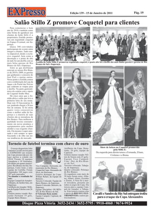 Edição 139 - 15 de Janeiro de 2011                                   Pág. 19


        Salão Stillo Z promove Coquetel para clientes
   Para comemorar o bom
ano de 2010 e também como
uma forma de agradecer aos
clientes do Salão Stillo Z, a
proprietária Zenilda promo-
veu um requintado coquetel
no Espaço Eventual, em Ita-
peruçu.
   Quase 300 convidados
participaram do evento entre
amigos e clientes. Tudo esta-
va impecável, desde o exclu-
sivo coquetel, bem como a
decoração e o ponto de alto
de tudo foi um desfile com as
                                 Zenilda do Salão Stillo Z promoveu requintado coquetel, o ponto alto foi o desfile dos mais lindos garotos e garotas de Rio
mais belas garotas de Rio
                                 Branco do Sul e Itaperuçu.
Branco do Sul e Itaperuçu.
   Entre as que desfilaram
estavam as misses Rio Bran-
co de 2010 e 2009, as garotas
que ganharam o concurso do
José Pioli e muitas outras.
Nesse ponto a Zenilda contou
com a colaboração da Loja da
Jaque e do Portal das Noivas
que cederam as roupas para
o desfile. Na parte gastronô-
mica ela contou com o apoio
do Coquetel Sonho Meu.
   Há cinco anos que a Ze-
nilda abriu o salão que leva a
primeira letra do seu nome.
Hoje tem 10 funcionárias fi-
xas, podendo chegar a 20 nos
fins de semana. Já foi eleita
quatro vezes consecutivas
como o melhor salão de Ita-
peruçu e a maioria de suas
clientes são as moradoras de
Rio Branco. Para melhorar a
qualidade investe constante-
mente em novos produtos e
equipamentos para melhor
atender a sua exigente clien-
tela. Ela mesmo é super ante-
nada e está sempre se aper-
feiçoando e de olho nas no-
vas tendências do mercado.

Torneio de futebol termina com chave de ouro
    O nosso desportista João                                       Artilheiro da Copa: Rena-                Show de beleza no Coquetel promovido
                                                         Cavalli




 Antonio Cavalli enviou para                                       tinho, 29 gols, equipe do                              pela Stillo Z:
 o EXPRESSO um resumo                                              Capinzal.                            Da esquerda para direita temos a Fernanda, Eliane,
 da Copa promovida por ele                                         Goleiro menos vazado: Nil-                         Crislaine e a Bruna.
 que agitou a cidade em                                            ton de Souza com 23 gols;
 2010. Foram 18 equipes                                            E q u i p e Vi c e C a m p e ã :
 Amadoras e 10 Veteranos,                                          Com...Dor, de Rio Bran-
 divididos em quatro municí-                                       co do Sul;
 pios: Rio Branco do Sul, Ita-   Vice Campeão: Horizonte, do       Terceiro colocado: Tabaja-
 peruçu, Cerro Azul, e uma       municipio de Rio Branco.          ra, de Itaperuçu;
 equipe de Curitiba. Foram       Craque da Copa: Alessandro da     Quarto colocado: Pelotaço
 disputados 168 jogos com        Silva, do Horizonte.              de Rio Branco.
 507 gols marcados.              Goleiro destaque da Copa:         Os jogadores com mais de
 No amador o resultado foi       Willian Rafael, da Equipe do      50 anos foram estes: Alba-
 este:                           Butieiro.                         no; Albari; Altair; Zezinho
 Equipe Campeã do Amador:        Terceiro Colocado: Equipe do      e Zenito. A Vera foi a mai-
 Tabajara, do Jardim Itaú, em    Barro Branco, do Itaperuçu.       or torcedora, presente em
 Itaperuçu.                      Quarto Colocado: Butieiro, de     todos os jogos da Copa. Ela
 Artilheiro do Amador: Willi-    Itaperuçu.                        torceu para a equipe Cam-
 an da Equipe Falcões com 26     Equipe Disciplina: OS BEN-        peã do Amador, o Tabaja-
 gols.                           TO, de Rio Branco do Sul.         ra. Este torneio contou com
 Goleiro menos vazado: Rei-      O Veterano ficou assim:           o apoio da RIO SUL ELE-
                                                                   TROMÓVEIS e outros pa-
                                                                                                      Cavalli e Sandro da Rio Sul entregam troféu
 naldo Parmalat 19 gols,         Equipe Campeã: Capinzal, de
 Equipe Barro Branco.            Itaperuçu.                        trocinadores.                         para o craque da Copa Alessandro
                 Disque Pizza Vitória 3652-2434 / 3652-5795 / 9910-4060 / 9674-9924
 