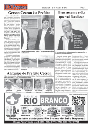 Edição 139 - 15 de Janeiro de 2011                                         Pág. 3


        Gerson Ceccon é o Prefeito                                                                  Braz assume e diz
    Como todos sabem Ger-
son Ceccon é o prefeito de
Itaperuçu, para assessorá-lo
                                                                                                    que vai fiscalizar
ele chamou ninguém menos
que o Saruva para cuidar da
parte financeira do municí-
pio. Mal assumiu e Gerson
Ceccon já colocou a sua pe-
quena equipe na rua. Não quis
colocar muitos secretários e
exigiu empenho total a cada
um deles. “Não quero ver
nenhum secretário dentro
gabinete, quero que estejam
na rua trabalhando pela                                                                                                              Tentaram de
população”, a ordem foi                                                                                                              toda forma
cumprida.                                                                                                                            dar uma
    Em apenas dois dias a ope-                                                                                                       rasteira no
ração tapa-buracos foi feita
na cidade inteira, inclusive na                                                                                                      Braz Geffer,
frente do Marcelino, no Butiei-                                                                                                      mas no final
ro que estava um horror. Valmir                                                                                                      ele saiu
Vaz foi para o transporte e está                                                                                                     fortalecido.
deixando os bairros organizados
com manilhamento e alargamen-
to das ruas usando caminhões,        Sob as bênçãos do padre Tadeu, Ceccon torna-se prefeito
Patrola e rolo compactador para      de Itaperuçu.                                             O novo presidente pediu uma auditoria para saber a
efetuar os serviços.                                                                           real situação do Legislativo.
    Os asfaltos no capinzal foram
recomeçados e espera-se que até                                                                    Depois de enfrentar tantas     Braz pretende fazer a Câmara
final desse mês já esteja sendo                                                                artimanhas, tantas armadilhas,     respeitada e combativa, não
concluída mais 15 ruas e entregue                                                              finalmente Braz Geffer assu-       algo submisso que diz amém a
para a população. O centro da ci-                                                              miu a Presidência da Câmara        tudo que o prefeito faz.
dade com o calçadão em frente à                                                                de Rio Branco do Sul. A Posse          Nestes primeiros dias o
Igreja começará a ser construído.                                                              foi tranqüila e se deu no dia 01   novo presidente está fazendo
    Gerson determinou ainda                                                                    de janeiro de 2011. Por passar     um levantamento das dívidas
que cada secretário se empenhe                                                                                                    da Casa, ele não revela, mas os
                                                                                               por estes desafios ele chega
ao máximo em sua função para        As obras voltaram a acontecer, tanto no centro como no                                        números apontam para quase
que a cidade volte a crescer.       Capinzal.                                                  com moral na Casa e promete
                                                                                               algo que não aconteceu até         200 mil reais entre fornecedo-
                                                                                               hoje na cidade: vai fiscalizar     res e salários atrasados. So-
     A Equipe do Prefeito Ceccon                                                               com uma lupa o prefeito Emer-
                                                                                               son Caxa.
                                                                                                                                  mente da Empresa de telefonia
                                                                                                                                  TIM a conta chega a 34 mil
Além dos Secretários abaixo, foram nomeados: Eloina Chechi para Ação Social, Elizeu                De acordo com Braz Geffer      reais que não foram pagos.
para agricultura e Adel Saruva para a Saúde.                                                   não será uma perseguição, mas          Depois desta auditoria Ge-
                                                                                               sim um acompanhamento de           ffer vai reativar o site da Câ-
                                                                                               tudo o que se passa na prefei-     mara para que cada cidadão
                                                                                               tura. Hoje o prefeito goza de      possa acompanhar o trabalho
                                                                                               uma maioria na Câmara que o        de cada vereador, saberá tam-
                                                                                               deixa tranqüilo, porém tudo        bém quais as empresas que a
                                                                                               isso deve mudar já que o gru-      Câmara contratou, o valor da
                                                                                               po do presidente- hoje a mino-     licitação e o nome dos funcio-
   Valmir Vaz              Saruva          João Robson     Joel Arminda      José Mário        ria- tende a trazer mais um ve-    nários que trabalham como as-
   Transportes            Finanças          Educação         Governo        Administração      reador para sua base e com isso    sessor.




                   Disque Pizza Vitória 3652-2434 / 3652-5795 / 9910-4060 / 9674-9924
 